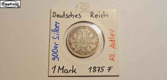 1 Mark 1875 F Silber Deutsches Reich / 1 Mark 1875 F Silver Germany Empire